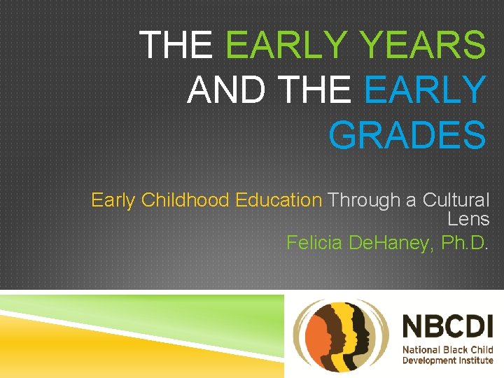 THE EARLY YEARS AND THE EARLY GRADES Early Childhood Education Through a Cultural Lens