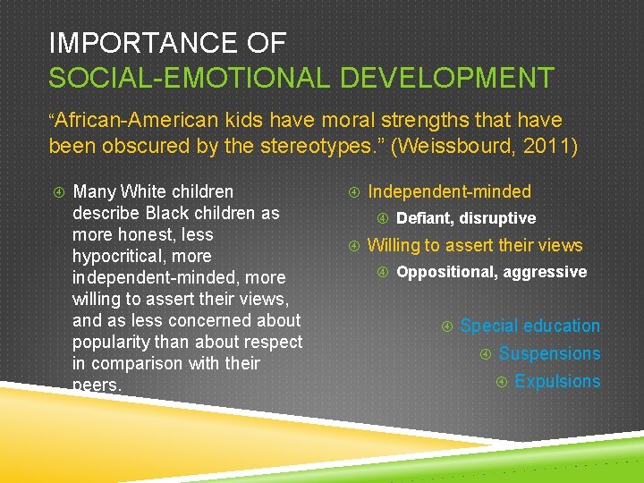 IMPORTANCE OF SOCIAL-EMOTIONAL DEVELOPMENT “African-American kids have moral strengths that have been obscured by