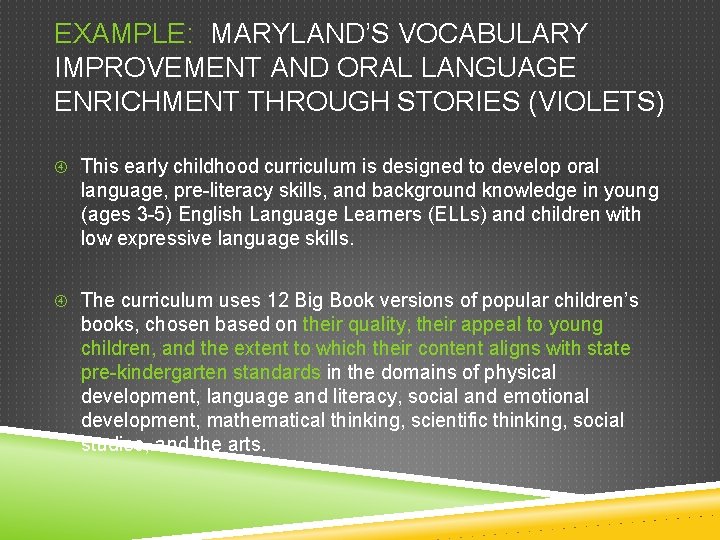 EXAMPLE: MARYLAND’S VOCABULARY IMPROVEMENT AND ORAL LANGUAGE ENRICHMENT THROUGH STORIES (VIOLETS) This early childhood