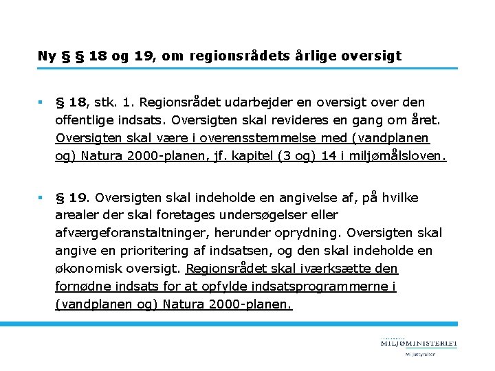 Ny § § 18 og 19, om regionsrådets årlige oversigt § § 18, stk.