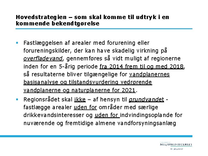 Hovedstrategien – som skal komme til udtryk i en kommende bekendtgørelse § Fastlæggelsen af