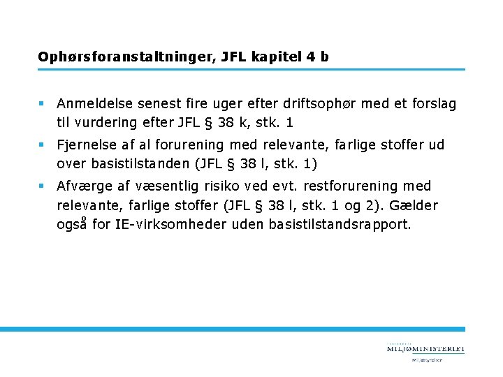 Ophørsforanstaltninger, JFL kapitel 4 b § Anmeldelse senest fire uger efter driftsophør med et