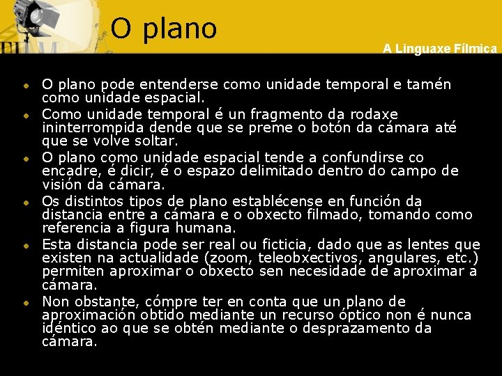 O plano l l l A Linguaxe Fílmica O plano pode entenderse como unidade