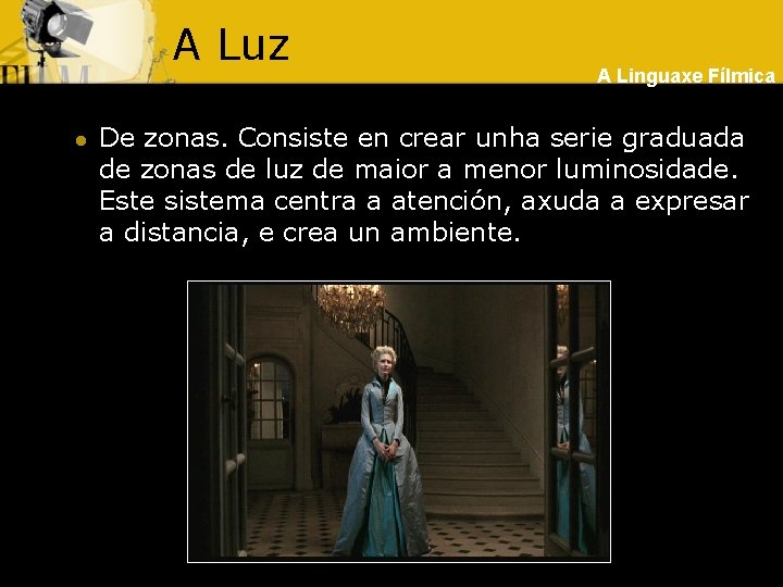 A Luz l A Linguaxe Fílmica De zonas. Consiste en crear unha serie graduada