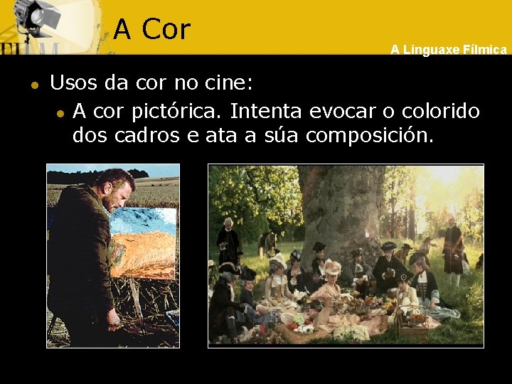 A Cor l A Linguaxe Fílmica Usos da cor no cine: l A cor