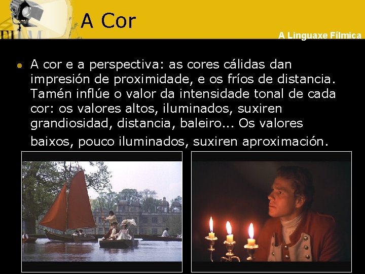 A Cor l A Linguaxe Fílmica A cor e a perspectiva: as cores cálidas