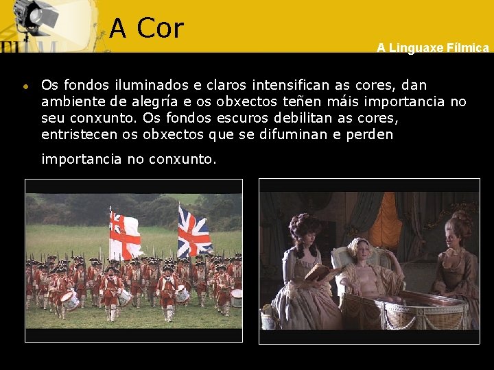 A Cor l A Linguaxe Fílmica Os fondos iluminados e claros intensifican as cores,