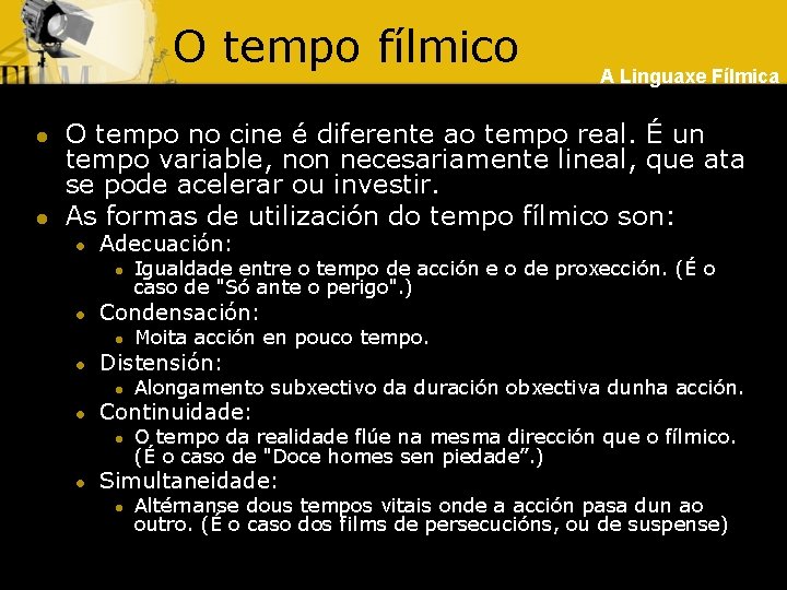 O tempo fílmico l l A Linguaxe Fílmica O tempo no cine é diferente