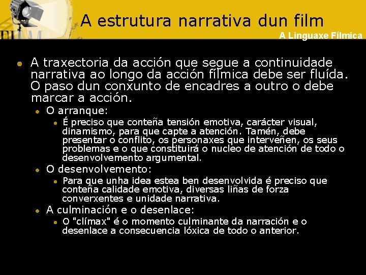 A estrutura narrativa dun film A Linguaxe Fílmica l A traxectoria da acción que