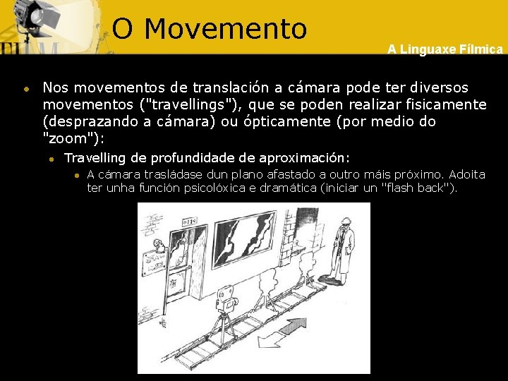 O Movemento l A Linguaxe Fílmica Nos movementos de translación a cámara pode ter