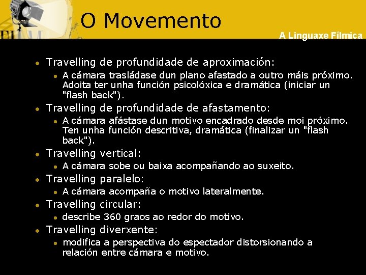 O Movemento l Travelling de profundidade de aproximación: l l A cámara acompaña o