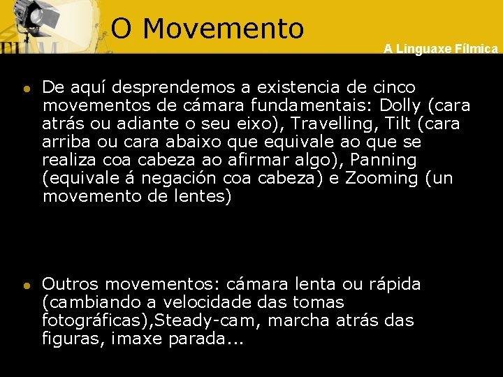 O Movemento l l A Linguaxe Fílmica De aquí desprendemos a existencia de cinco