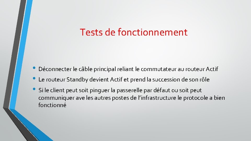 Tests de fonctionnement • Déconnecter le câble principal reliant le commutateur au routeur Actif