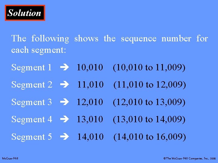 Solution The following shows the sequence number for each segment: Segment 1 10, 010