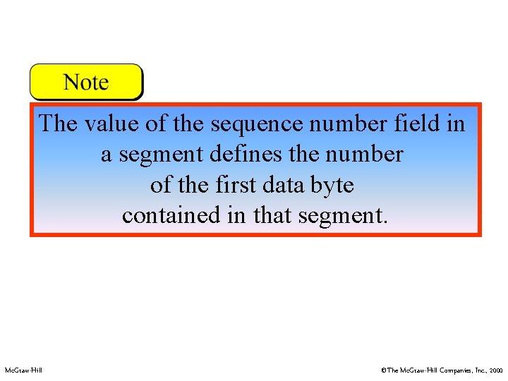 The value of the sequence number field in a segment defines the number of
