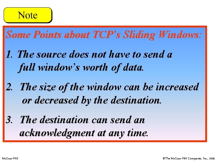 Some Points about TCP’s Sliding Windows: 1. The source does not have to send