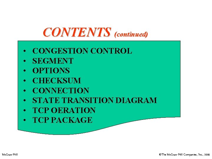 CONTENTS (continued) • • Mc. Graw-Hill CONGESTION CONTROL SEGMENT OPTIONS CHECKSUM CONNECTION STATE TRANSITION