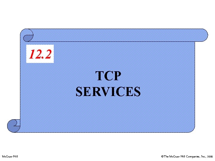 12. 2 TCP SERVICES Mc. Graw-Hill ©The Mc. Graw-Hill Companies, Inc. , 2000 