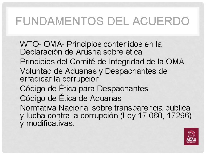 FUNDAMENTOS DEL ACUERDO • WTO- OMA- Principios contenidos en la Declaración de Arusha sobre