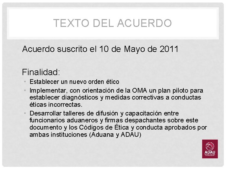 TEXTO DEL ACUERDO • Acuerdo suscrito el 10 de Mayo de 2011 • Finalidad: