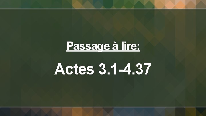 Passage à lire: Actes 3. 1 -4. 37 