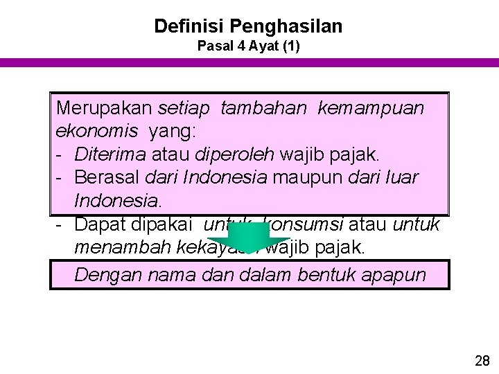 Definisi Penghasilan Pasal 4 Ayat (1) Merupakan setiap tambahan kemampuan ekonomis yang: - Diterima