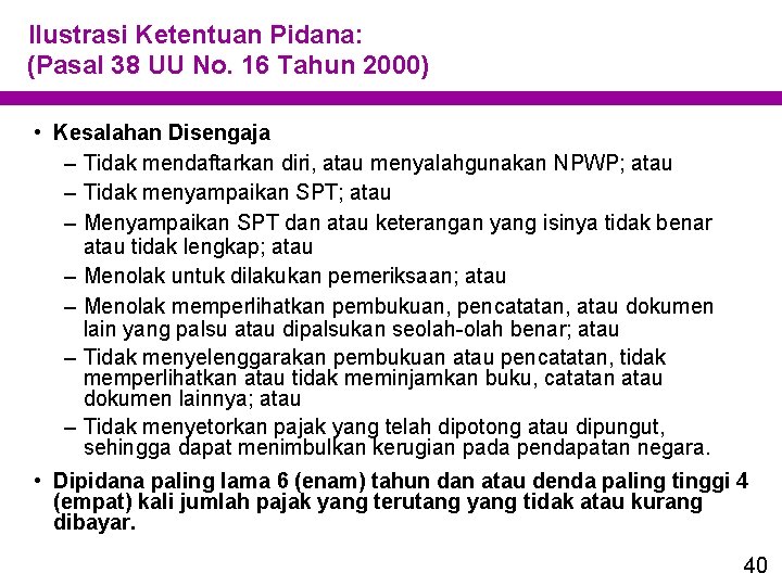 Ilustrasi Ketentuan Pidana: (Pasal 38 UU No. 16 Tahun 2000) • Kesalahan Disengaja –