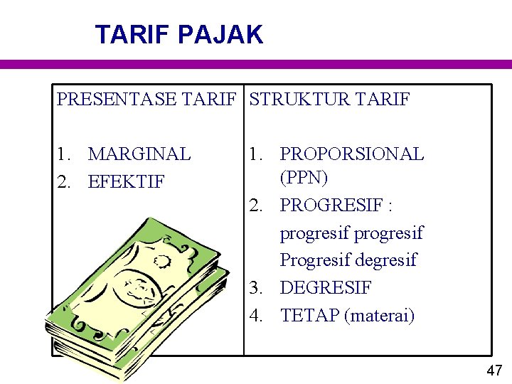 TARIF PAJAK PRESENTASE TARIF STRUKTUR TARIF 1. MARGINAL 2. EFEKTIF 1. PROPORSIONAL (PPN) 2.