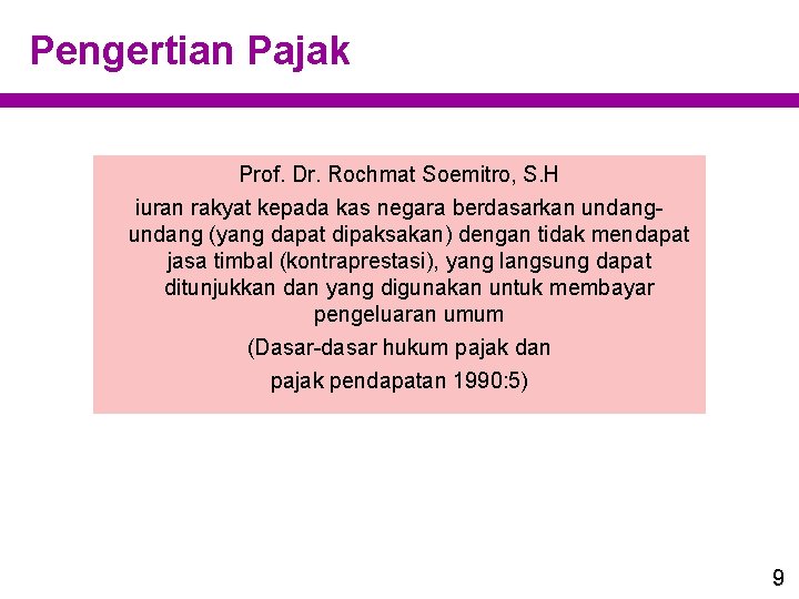 Pengertian Pajak Prof. Dr. Rochmat Soemitro, S. H iuran rakyat kepada kas negara berdasarkan