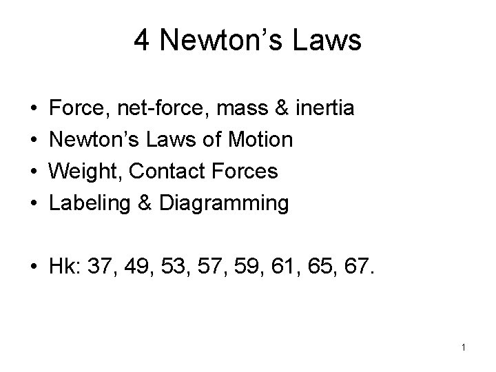 4 Newton’s Laws • • Force, net-force, mass & inertia Newton’s Laws of Motion