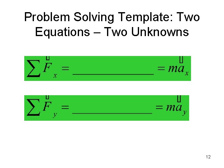 Problem Solving Template: Two Equations – Two Unknowns 12 