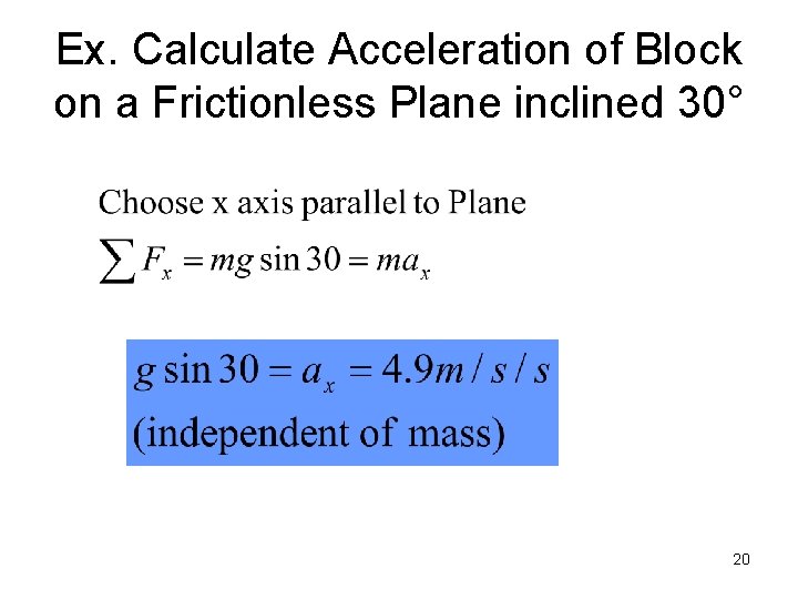 Ex. Calculate Acceleration of Block on a Frictionless Plane inclined 30° 20 