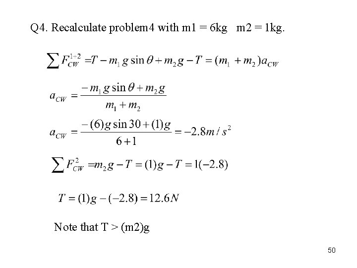Q 4. Recalculate problem 4 with m 1 = 6 kg m 2 =