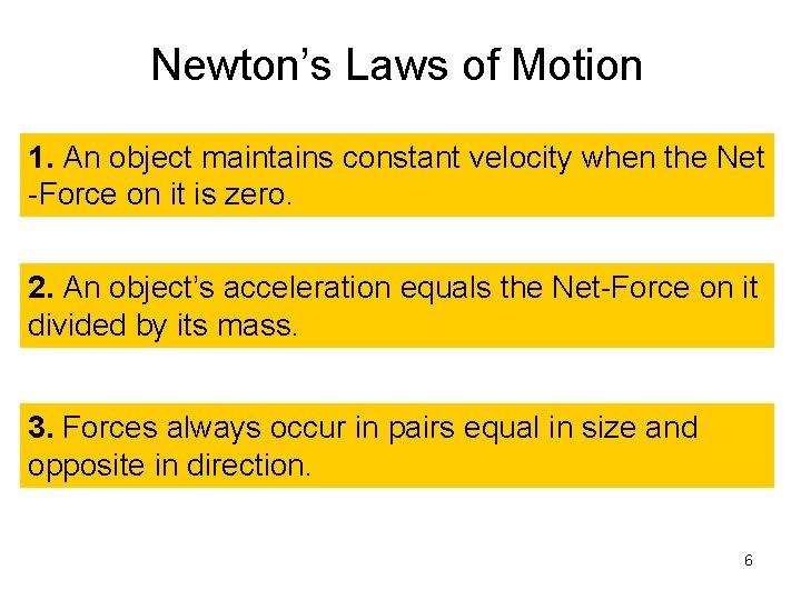 Newton’s Laws of Motion 1. An object maintains constant velocity when the Net -Force