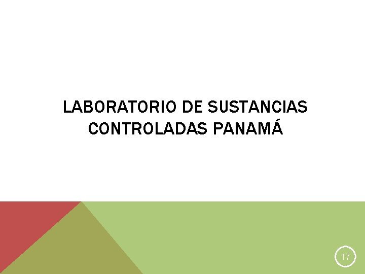 LABORATORIO DE SUSTANCIAS CONTROLADAS PANAMÁ 17 