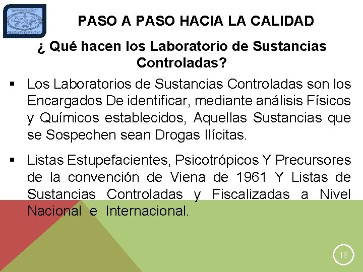 PASO A PASO HACIA LA CALIDAD ¿ Qué hacen los Laboratorio de Sustancias Controladas?