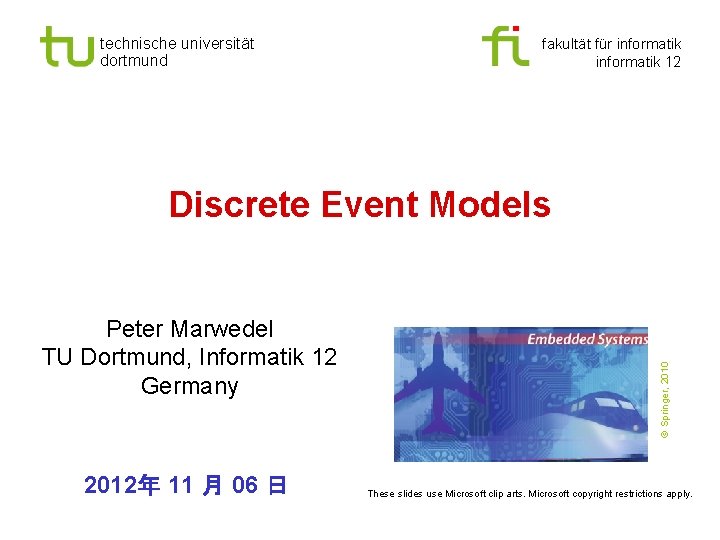 technische universität dortmund fakultät für informatik 12 Peter Marwedel TU Dortmund, Informatik 12 Germany