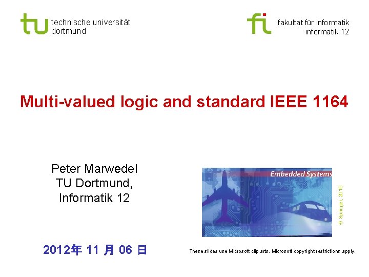 technische universität dortmund fakultät für informatik 12 Peter Marwedel TU Dortmund, Informatik 12 2012年