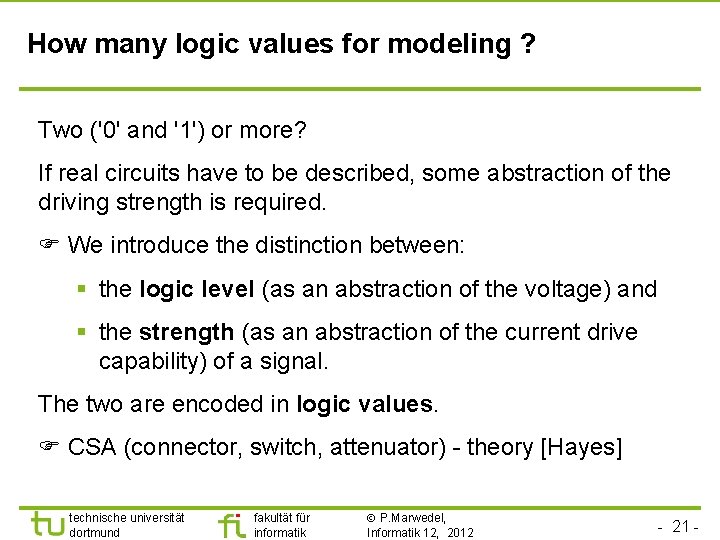 How many logic values for modeling ? Two ('0' and '1') or more? If