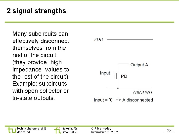 2 signal strengths Many subcircuits can effectively disconnect themselves from the rest of the