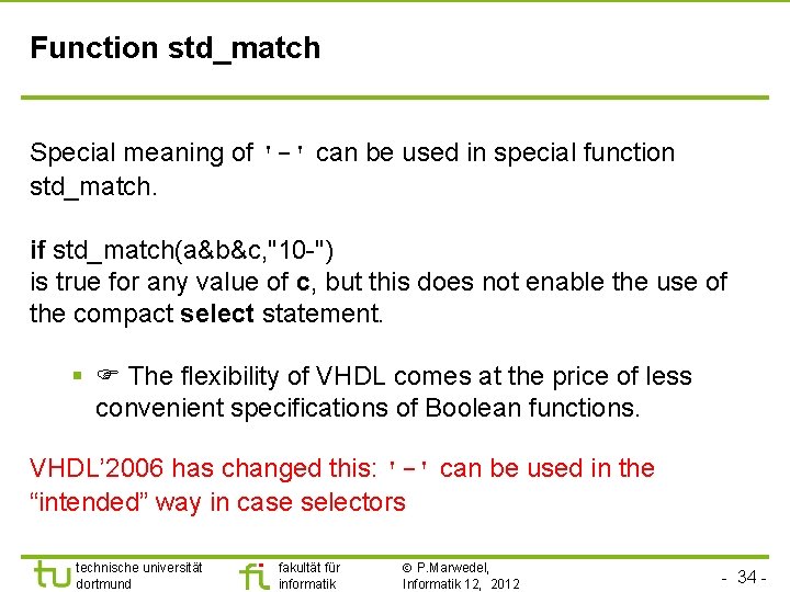 Function std_match Special meaning of '-' can be used in special function std_match. if
