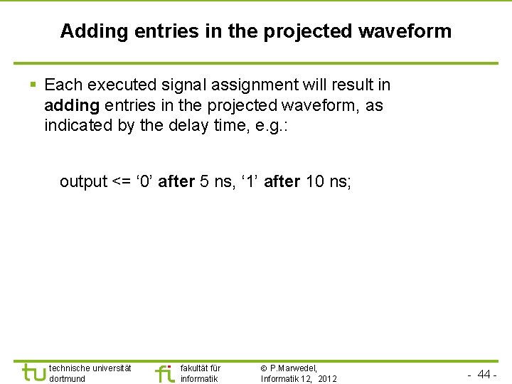 Adding entries in the projected waveform § Each executed signal assignment will result in