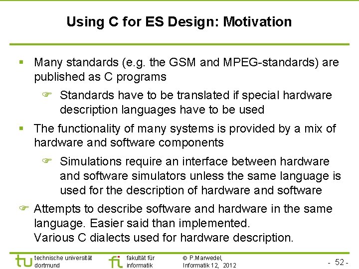 Using C for ES Design: Motivation § Many standards (e. g. the GSM and