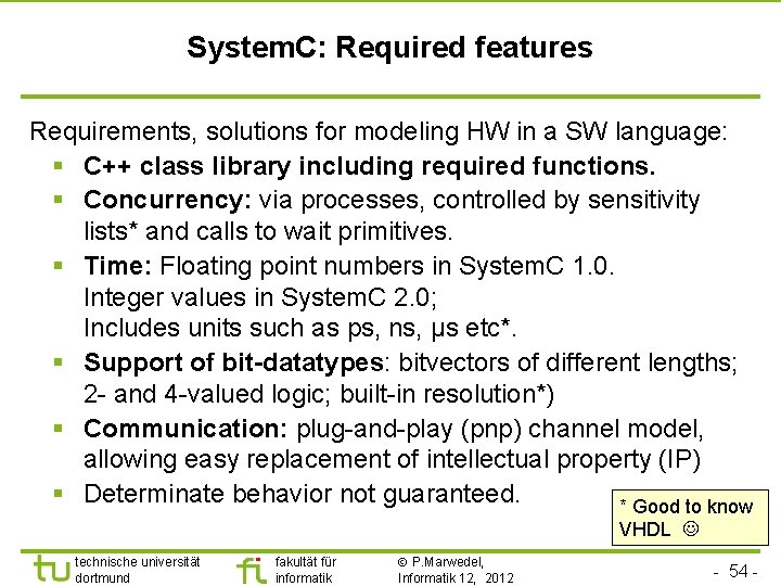 System. C: Required features Requirements, solutions for modeling HW in a SW language: §