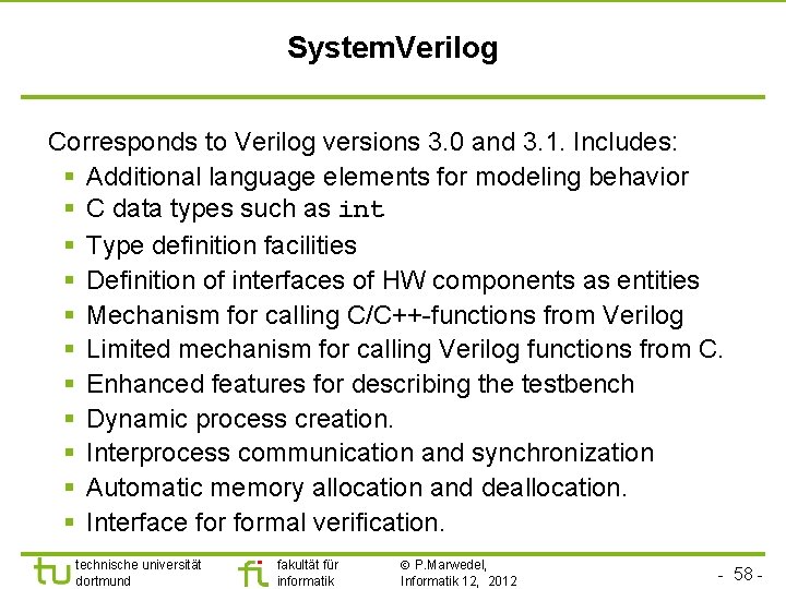 System. Verilog Corresponds to Verilog versions 3. 0 and 3. 1. Includes: § Additional