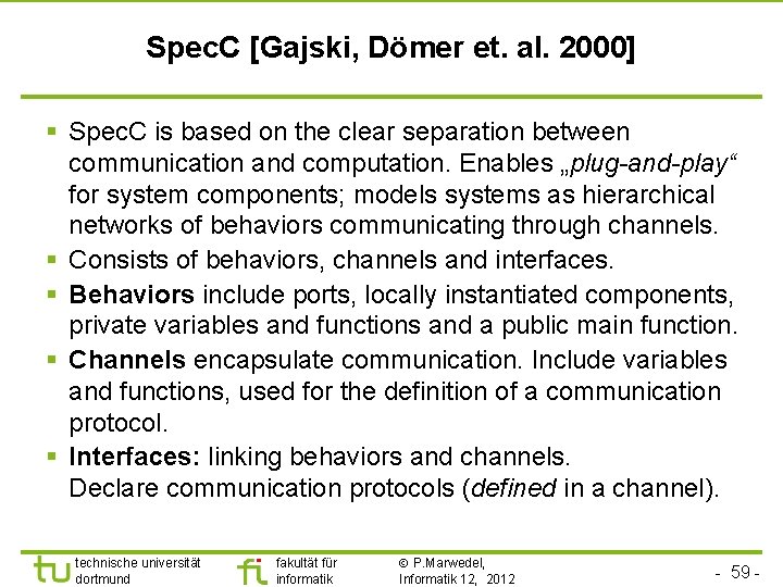 Spec. C [Gajski, Dömer et. al. 2000] § Spec. C is based on the