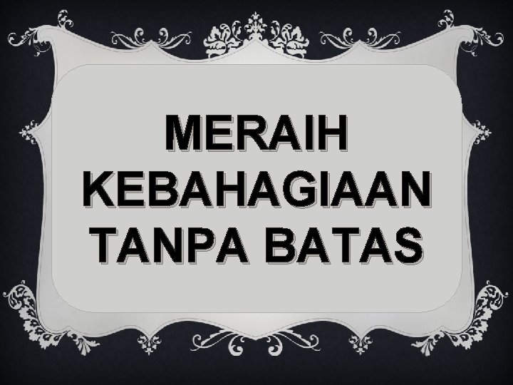 MERAIH KEBAHAGIAAN TANPA BATAS 