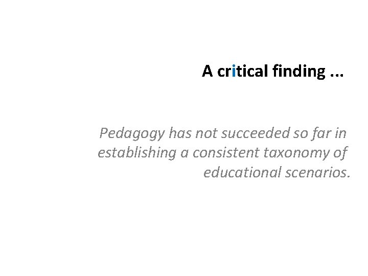 A critical finding. . . Pedagogy has not succeeded so far in establishing a