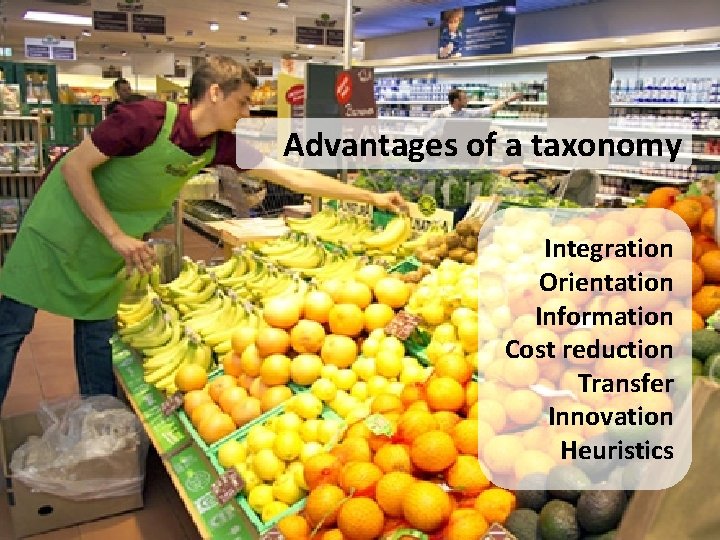 Advantages of a taxonomy Integration Orientation Information Cost reduction Transfer Innovation Heuristics 