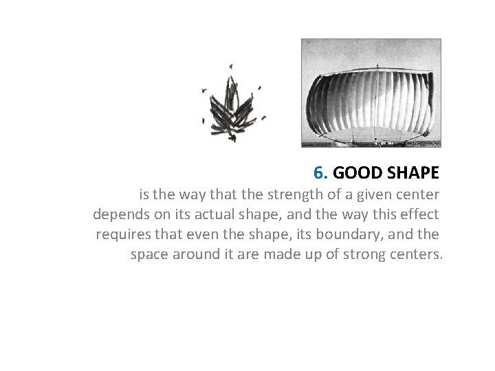 6. GOOD SHAPE is the way that the strength of a given center depends